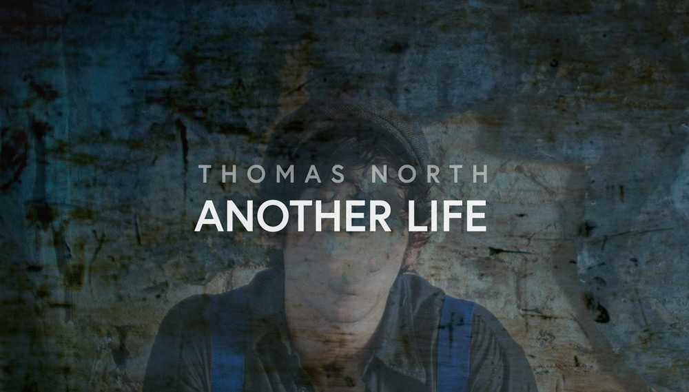Thomas North – Another Life